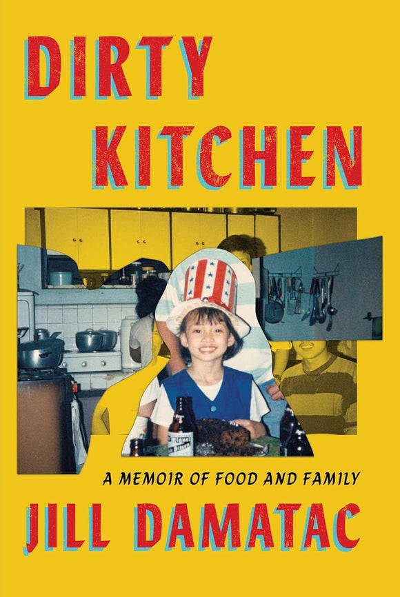 Dirty Kitchen: A Memoir of Food and Family by Jill Damatac