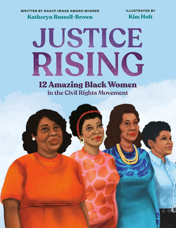 Justice Rising: 12 Amazing Black Women in the Civil Rights Movement by Katheryn Russell-Brown