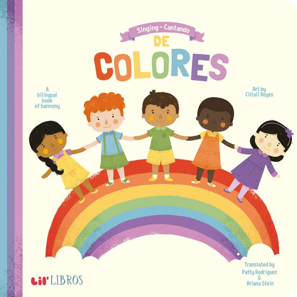 Singing / Cantando de Colores: A Bilingual Book of Harmony by Patty Rodriguez and Ariana Stein