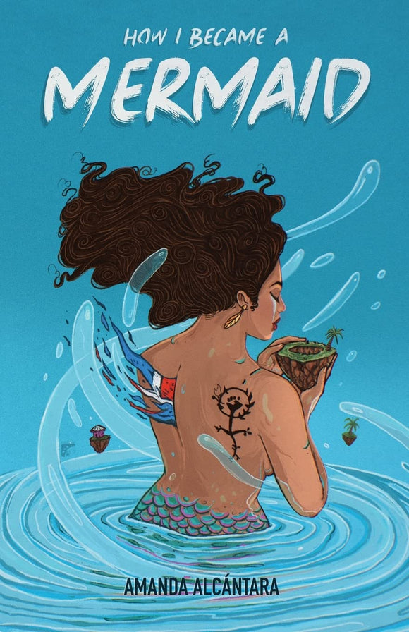 How I Became a Mermaid by Amanda Alcantara