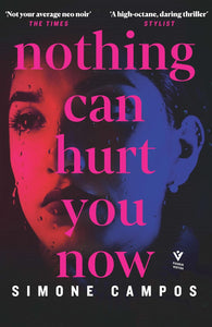 Nothing Can Hurt You Now by Simone Campos