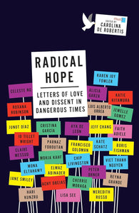 Radical Hope: Letters of Love and Dissent in Dangerous Times by Carolina De Robertis