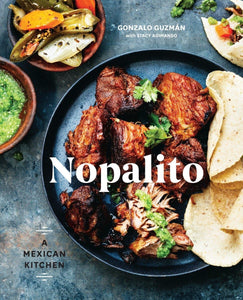 Nopalito: A Mexican Kitchen by Gonzalo Guzman