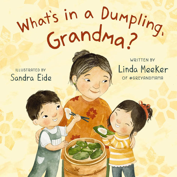 What's in a Dumpling, Grandma? by Linda Meeker