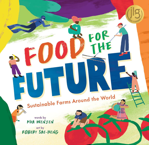 Food for the Future: Sustainable Farms Around the World by Mia Wenjen