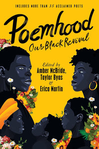 Poemhood: Our Black Revival by Amber McBride, Taylor Byas, and Erica Martin