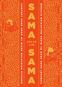 Sama Sama: Comfort Food from My Mixed Malaysian Kitchen by Julie Lin