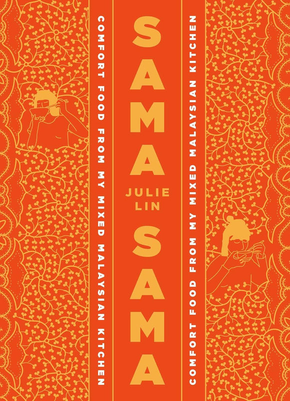 Sama Sama: Comfort Food from My Mixed Malaysian Kitchen by Julie Lin