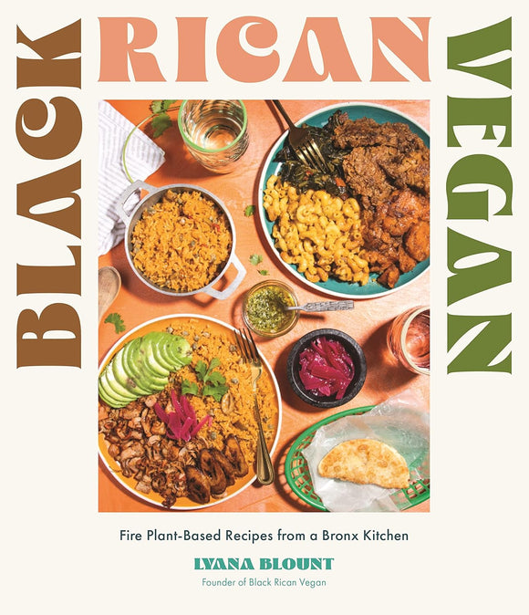 Black Rican Vegan: Fire Plant-Based Recipes from a Bronx Kitchen by Lyana Blount