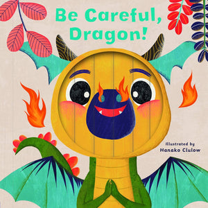 Be Careful, Dragon! by Hanako Clulow