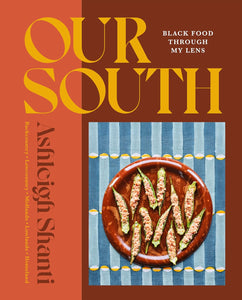 Our South: Black Food Through My Lens by Ashleigh Shanti