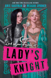 Lady’s Knight by Amie Kaufman & Meagan Spooner