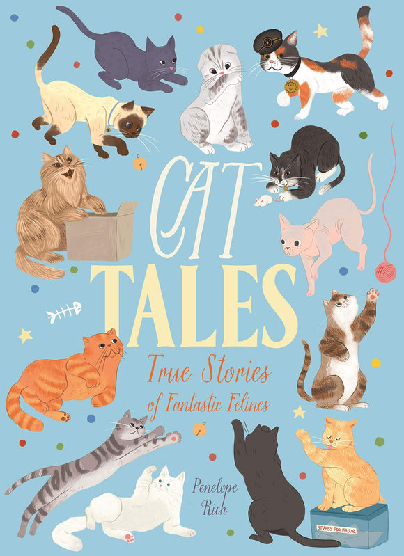 Cat Tales: True Stories of Fantastic Felines by Penelope Rich