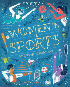 Women in Sports: Fearless Athletes Who Played to Win by Rachel Ignotofsky