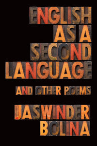 English as a Second Language and Other Poems by Jaswinder Bolina