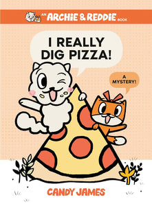 I Really Dig Pizza! by Candy James