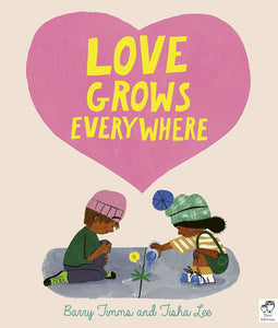 Love Grows Everywhere by Barry Timms and Tisha Lee