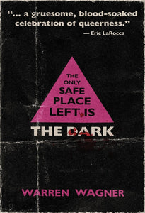 The Only Safe Place Left is the Dark by Warren Wagner