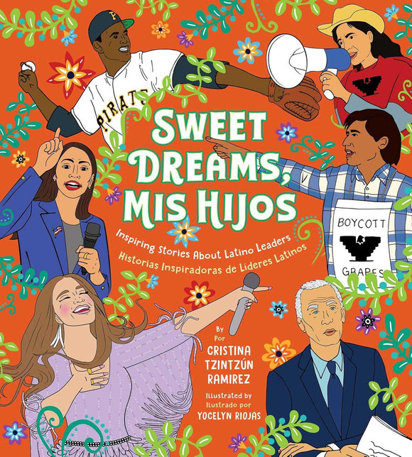 Sweet Dreams, Mis Hijos: Inspiring Bedtime Stories About Latino Leaders by Cristina Tzintzún Ramirez and Yocelyn Riojas