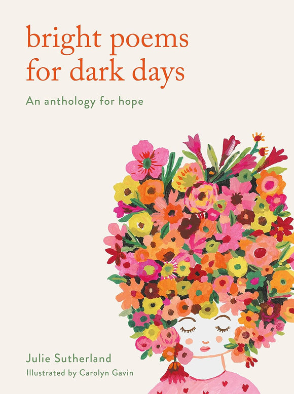 Bright Poems for Dark Days: An anthology for hope by Julie Sutherland