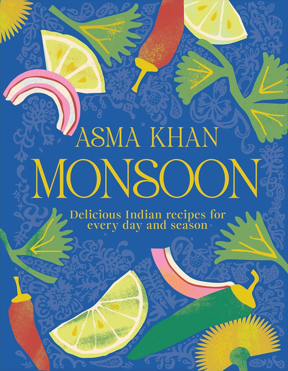 Monsoon: Delicious Indian Recipes for Every Day and Season by Asma Khan