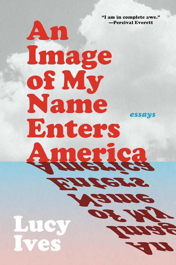 An Image of My Name Enters America by Lucy Ives