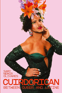 CuirDoRican: Between Queer and Latine by Samy Nemir Olivares