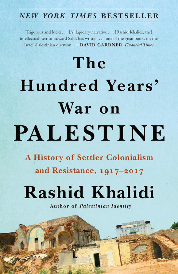 Hundred Years' War on Palestine by Rashid Khalidi