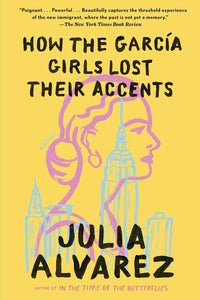 How the Garcia Girls Lost Their Accents by Julia Alvarez