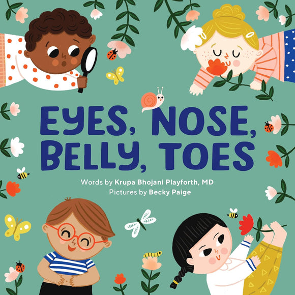 Eyes, Nose, Belly, Toes: My First Human Body Book by Krupa Bhojani Playforth MD