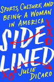 Sidelined: Sports, Culture, and Being a Woman in America by Julie DiCaro