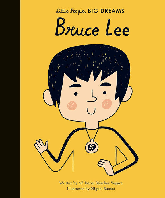 Little People, Big Dreams: Bruce Lee by Maria Isabel Sanchez Vegara