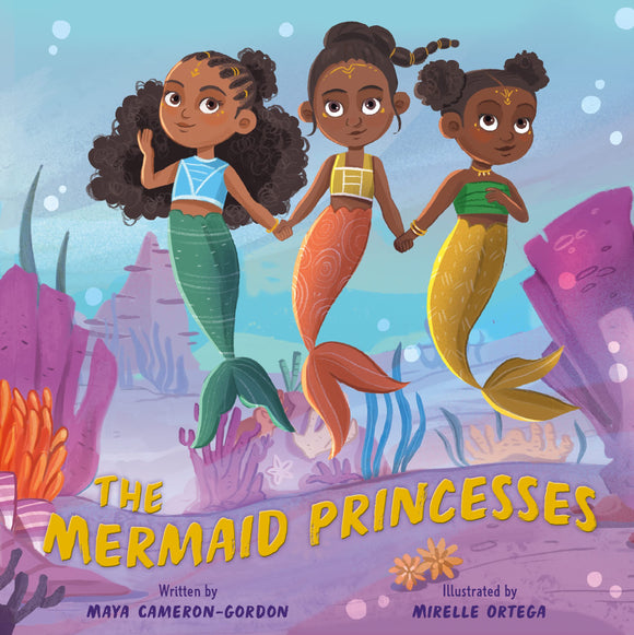 The Mermaid Princesses by Maya Cameron-Gordon