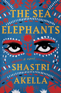 The Sea Elephants by Shastri Akella