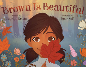 Brown Is Beautiful by Supriya Kelkar