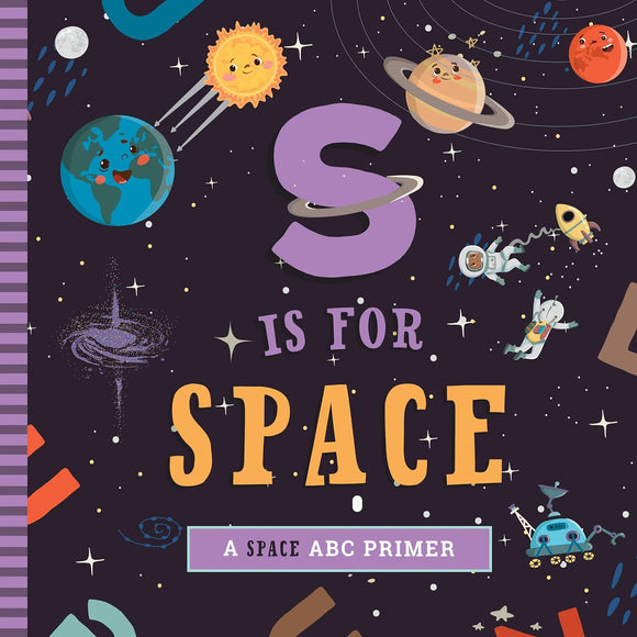 S Is for Space: A Space ABC Primer by Ashley Mireles
