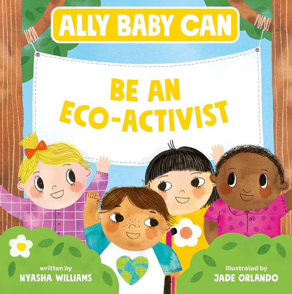Ally Baby Can: Be an Eco-Activist by Nyasia Williams