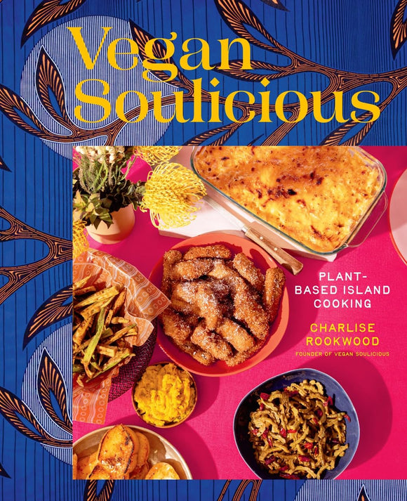 Vegan Soulicious: Plant-Based Island Cooking by Charlise Rookwood