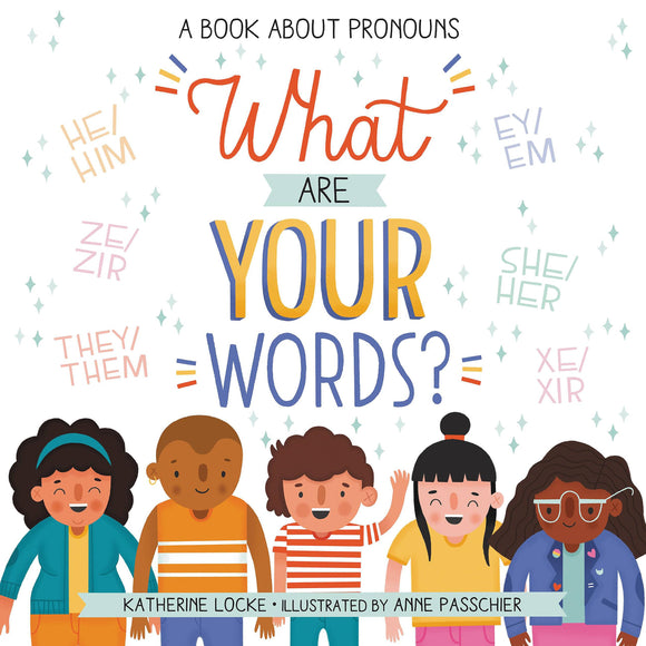 What Are Your Words?: A Book About Pronouns by Katherine Locke