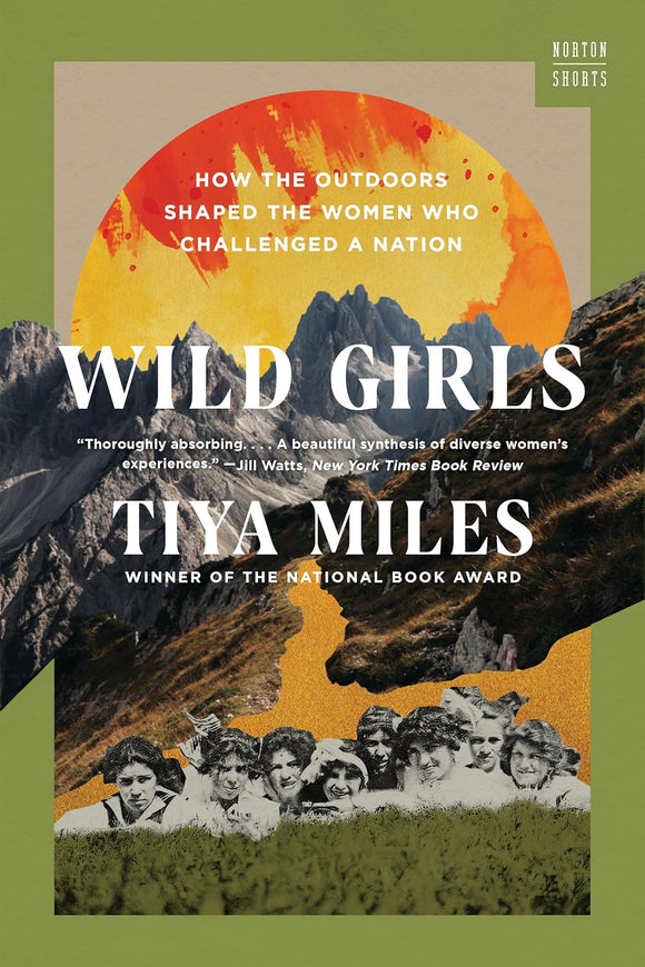 Wild Girls: How the Outdoors Shaped the Women Who Challenged a Nation by Tiya Miles