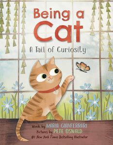 Being a Cat: A Tail of Curiosity by Maria Gianferrari