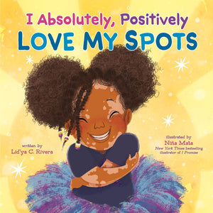I Absolutely, Positively Love My Spots by Lid'ya C. Rivera