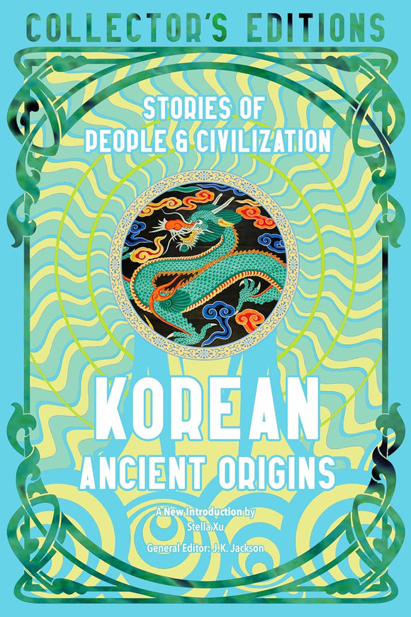 Korean Ancient Origins: Stories of People & Civilization by Stella Xiu
