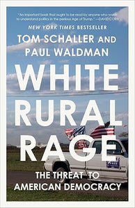 White Rural Rage by Tom Schaller and Paul Waldman