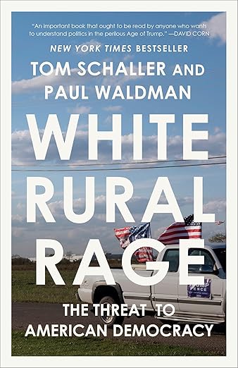 White Rural Rage by Tom Schaller and Paul Waldman