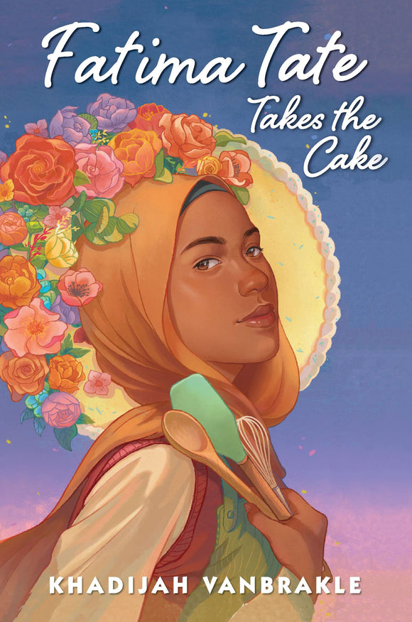 Fatima Tate Takes the Cake by Khadijah Vanbrakle