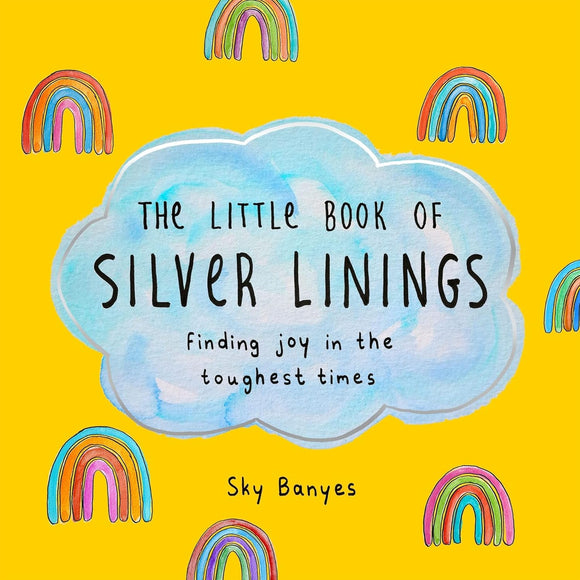 The Little Book of Silver Linings by Sky Banyes