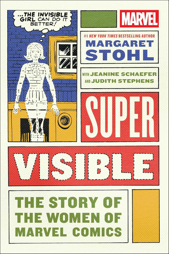 Super Visible: The Story of the Women of Marvel Comics by Margaret Stohl