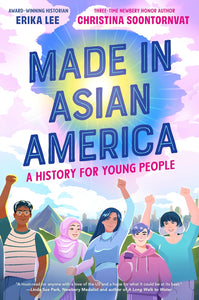 Made in Asian America: A History for Young People by Erika Lee