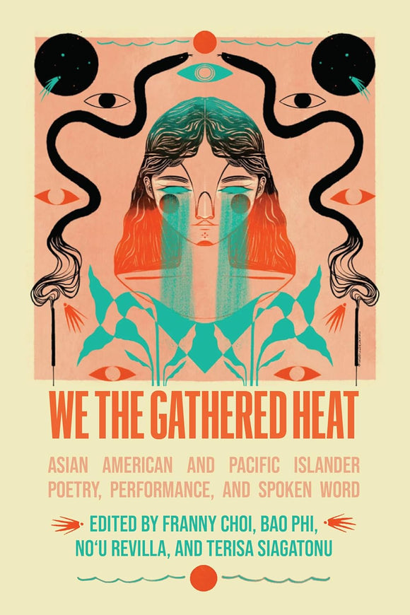 We the Gathered Heat: Asian American and Pacific Islander Poetry, Performance, and Spoken Word by Franny Choi